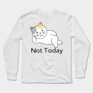 Not Today Cat Long Sleeve T-Shirt